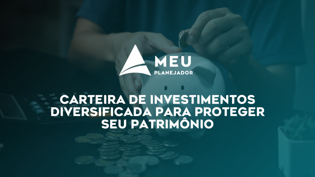 Descubra como montar uma carteira de investimentos diversificada e proteger seu patrimônio com segurança e rentabilidade. Dicas práticas e apoio especializado!